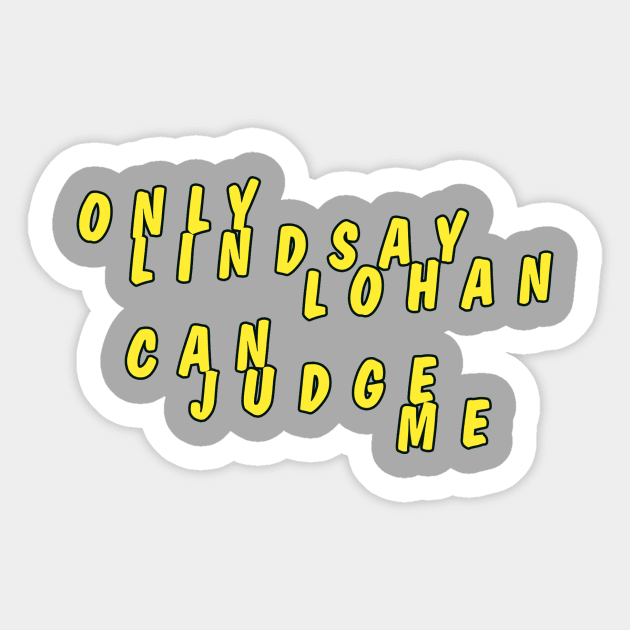 Only Lindsay Lohan can judge me No.2 Sticker by AngeloSolero